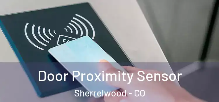  Door Proximity Sensor Sherrelwood - CO