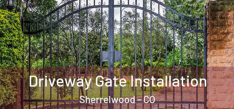  Driveway Gate Installation Sherrelwood - CO