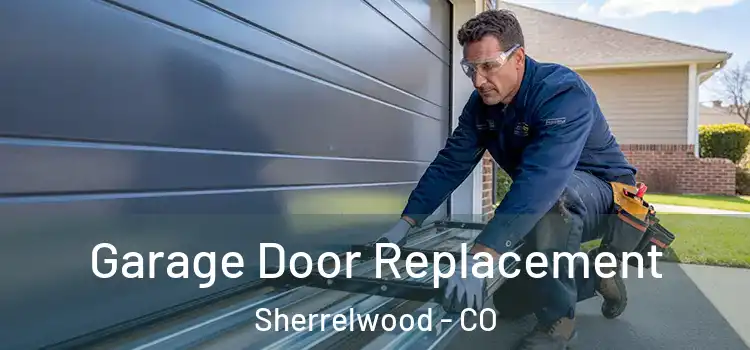  Garage Door Replacement Sherrelwood - CO