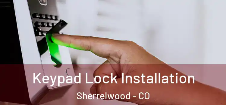  Keypad Lock Installation Sherrelwood - CO