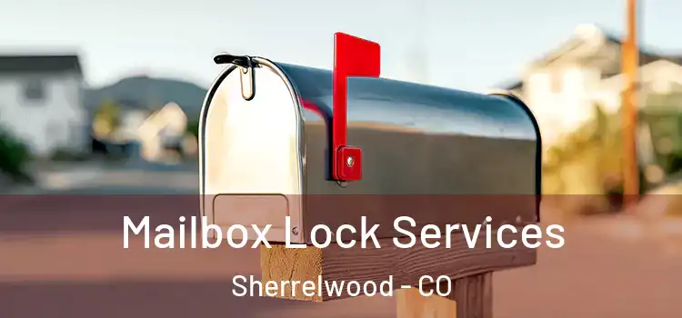  Mailbox Lock Services Sherrelwood - CO