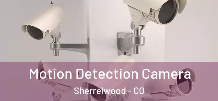  Motion Detection Camera Sherrelwood - CO