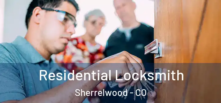  Residential Locksmith Sherrelwood - CO
